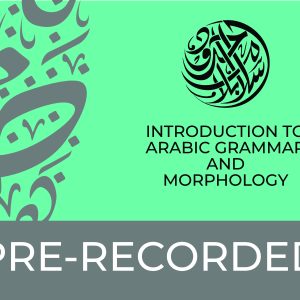 Introduction to Arabic Grammar and Morphology-Recorded-Watch Anytime
