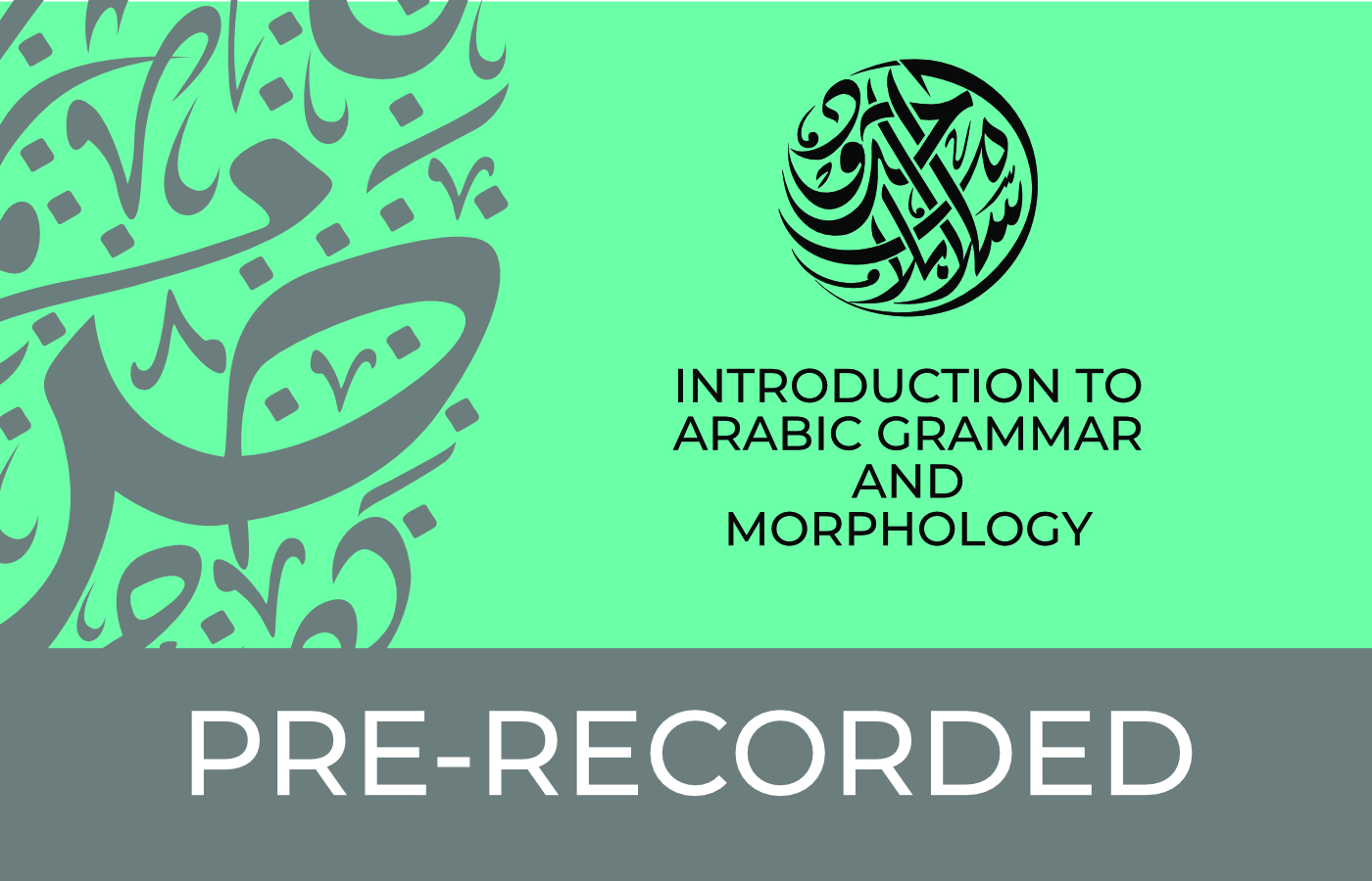 Introduction to Arabic Grammar and Morphology-Recorded-Watch Anytime